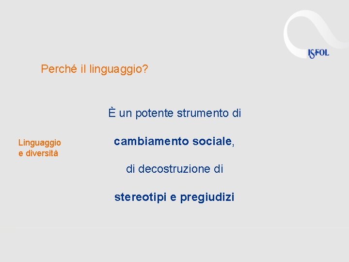 Perché il linguaggio? È un potente strumento di Linguaggio e diversità cambiamento sociale, di