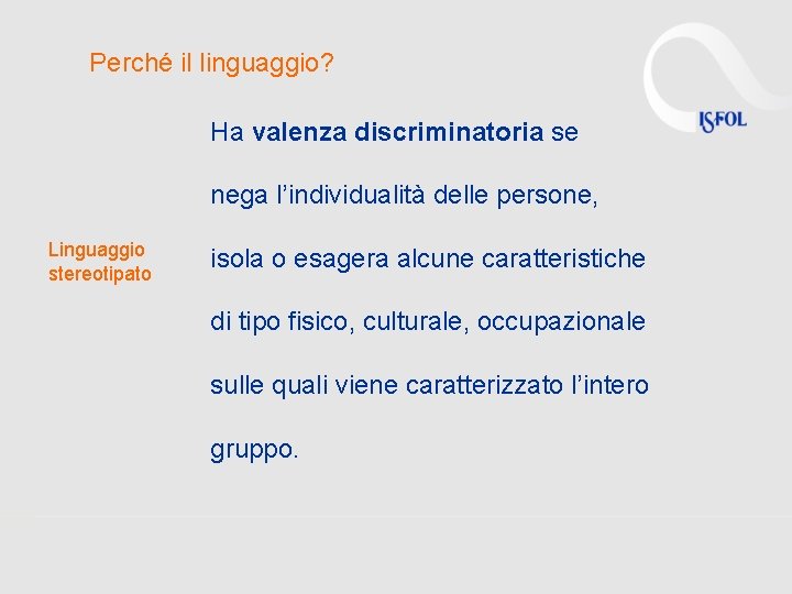 Perché il linguaggio? Ha valenza discriminatoria se nega l’individualità delle persone, Linguaggio stereotipato isola