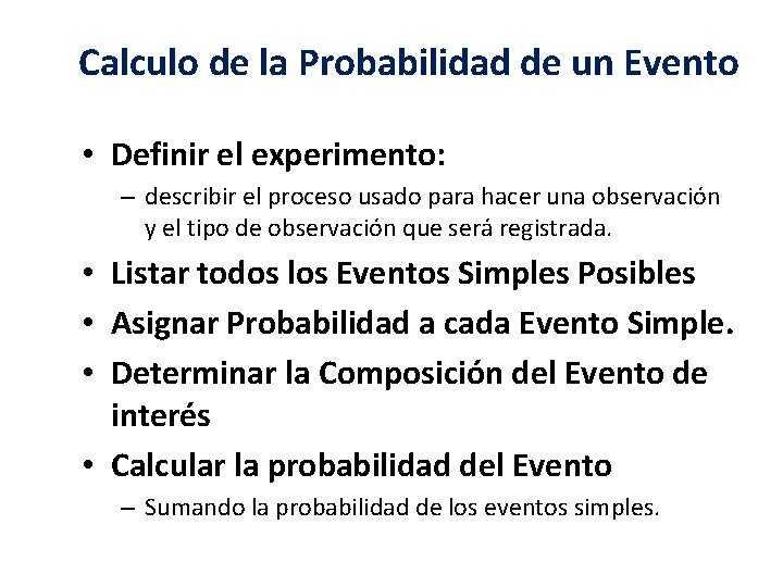 Calculo de la Probabilidad de un Evento • Definir el experimento: – describir el