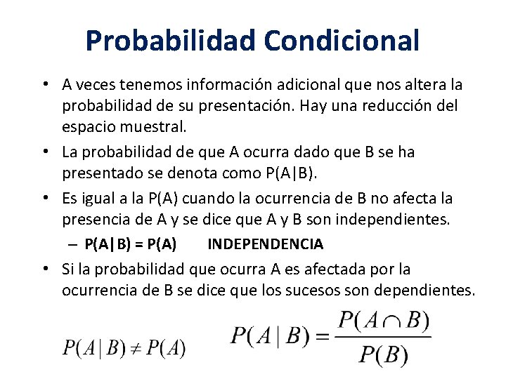 Probabilidad Condicional • A veces tenemos información adicional que nos altera la probabilidad de