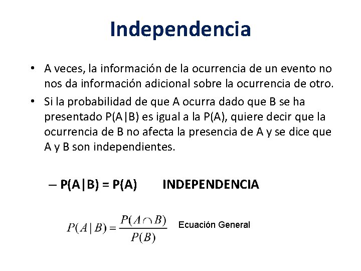 Independencia • A veces, la información de la ocurrencia de un evento no nos