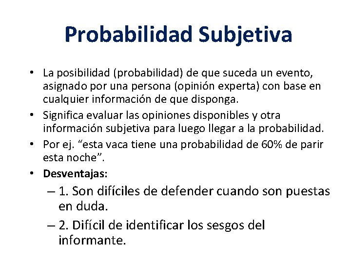 Probabilidad Subjetiva • La posibilidad (probabilidad) de que suceda un evento, asignado por una