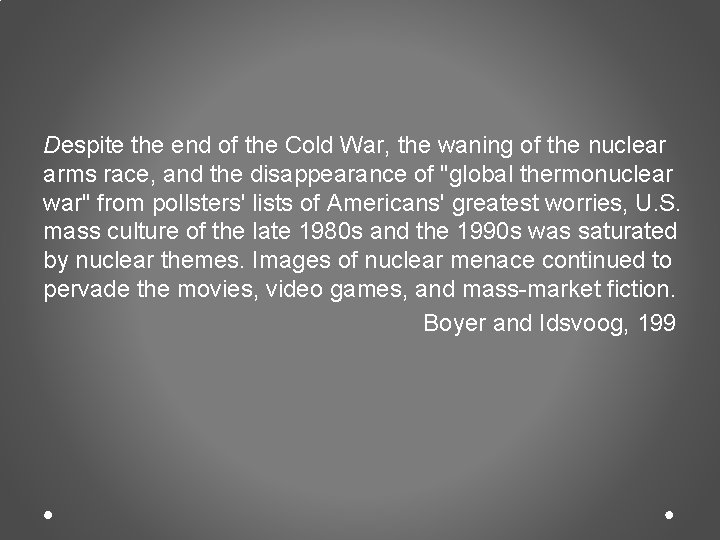 Despite the end of the Cold War, the waning of the nuclear arms race,