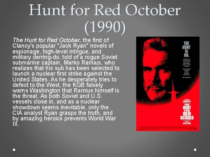 Hunt for Red October (1990) The Hunt for Red October, the first of Clancy's