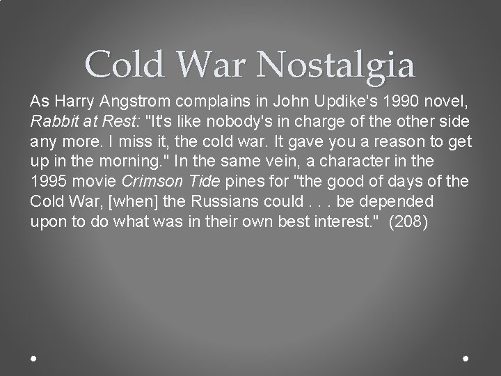 Cold War Nostalgia As Harry Angstrom complains in John Updike's 1990 novel, Rabbit at