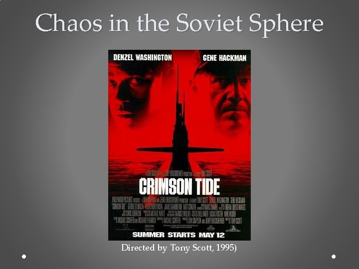 Chaos in the Soviet Sphere Directed by Tony Scott, 1995) 
