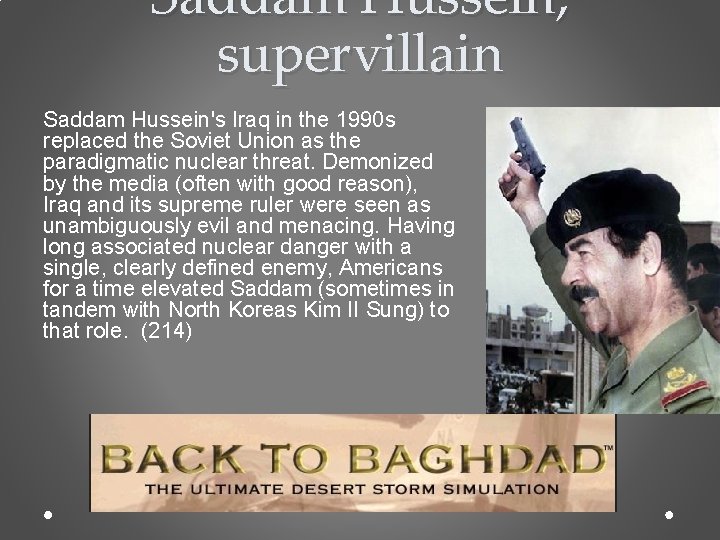 Saddam Hussein, supervillain Saddam Hussein's Iraq in the 1990 s replaced the Soviet Union