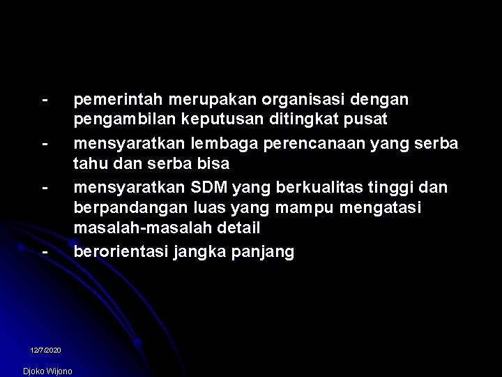 - - 12/7/2020 Djoko Wijono pemerintah merupakan organisasi dengan pengambilan keputusan ditingkat pusat mensyaratkan