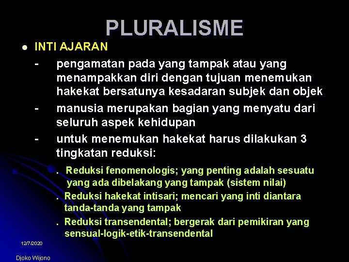 PLURALISME l INTI AJARAN pengamatan pada yang tampak atau yang menampakkan diri dengan tujuan