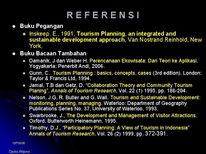 REFERENSI l l Buku Pegangan l Inskeep, E. , 1991, Tourism Planning, an integrated