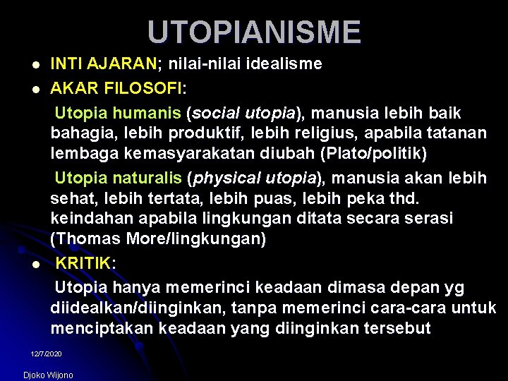 UTOPIANISME l l l INTI AJARAN; nilai-nilai idealisme AKAR FILOSOFI: Utopia humanis (social utopia),