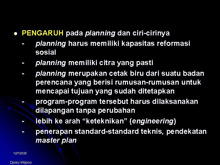 l PENGARUH pada planning dan ciri-cirinya planning harus memiliki kapasitas reformasi sosial planning memiliki