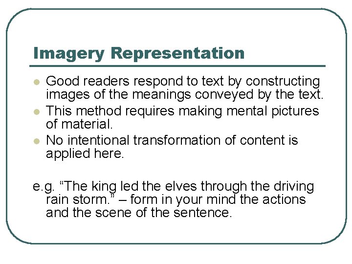 Imagery Representation l l l Good readers respond to text by constructing images of