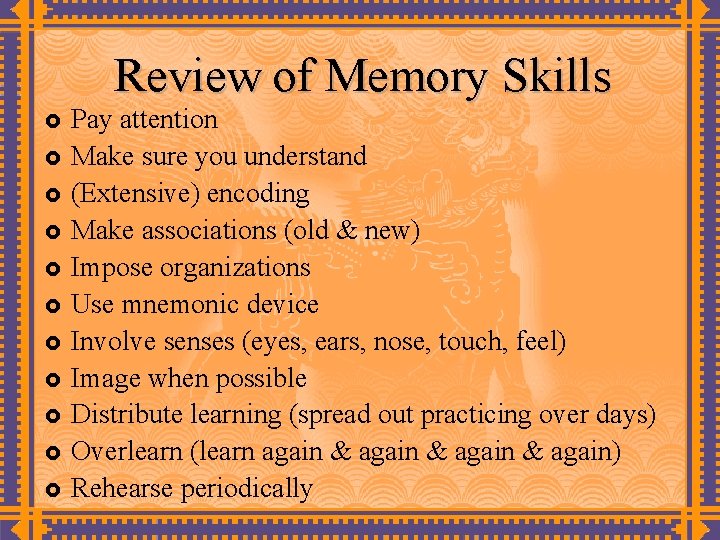 Review of Memory Skills £ £ £ Pay attention Make sure you understand (Extensive)