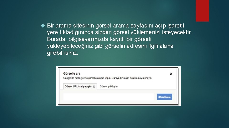 Bir arama sitesinin görsel arama sayfasını açıp işaretli yere tıkladığınızda sizden görsel yüklemenizi Bir arama sitesinin görsel arama sayfasını açıp işaretli yere tıkladığınızda sizden görsel yüklemenizi