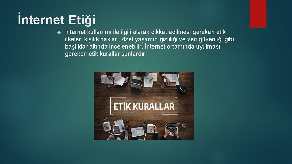 İnternet Etiği İnternet kullanımı ile ilgili olarak dikkat edilmesi gereken etik ilkeler; kişilik hakları,