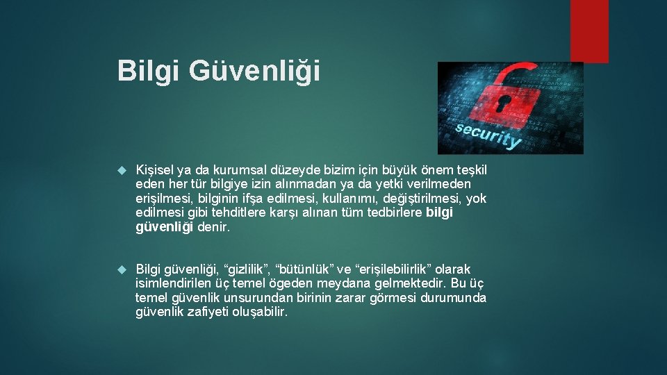 Bilgi Güvenliği Kişisel ya da kurumsal düzeyde bizim için büyük önem teşkil eden her