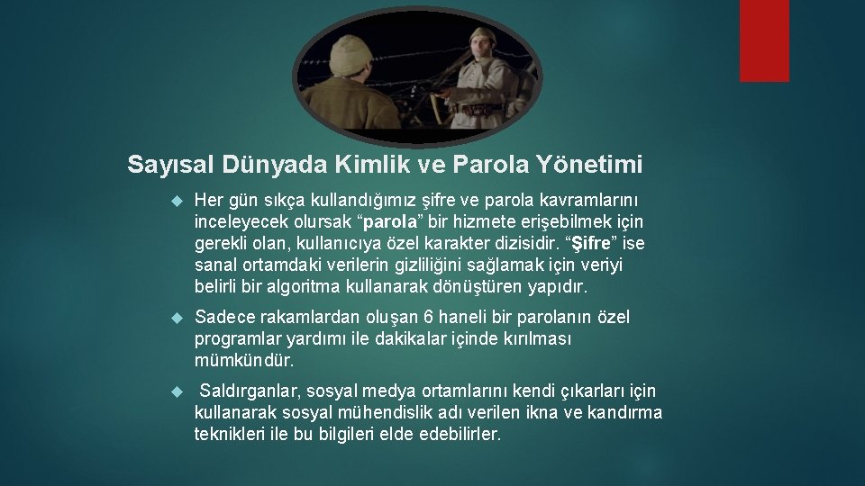 Sayısal Dünyada Kimlik ve Parola Yönetimi Her gün sıkça kullandığımız şifre ve parola kavramlarını