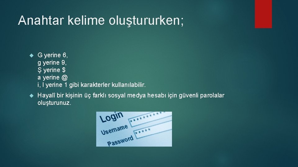 Anahtar kelime oluştururken; G yerine 6, g yerine 9, Ş yerine $ a yerine