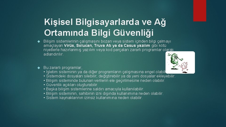 Kişisel Bilgisayarlarda ve Ağ Ortamında Bilgi Güvenliği Bilişim sistemlerinin çalışmasını bozan veya sistem içinden