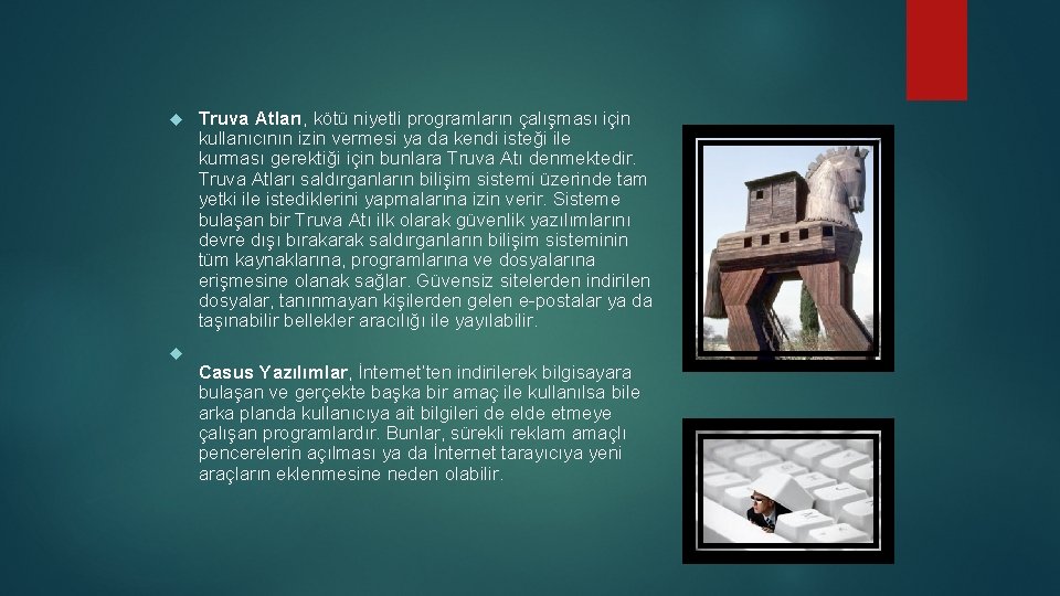 Truva Atları, kötü niyetli programların çalışması için kullanıcının izin vermesi ya da kendi Truva Atları, kötü niyetli programların çalışması için kullanıcının izin vermesi ya da kendi