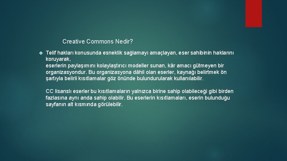 Creative Commons Nedir? Telif hakları konusunda esneklik sağlamayı amaçlayan, eser sahibinin haklarını koruyarak, eserlerin