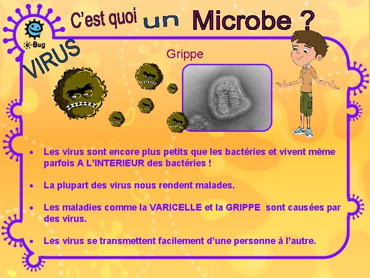 Grippe · Les virus sont encore plus petits que les bactéries et vivent même