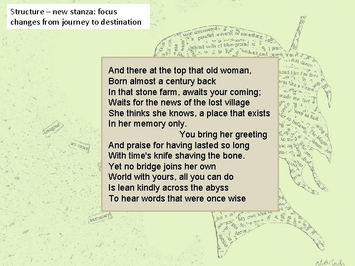 Structure – new stanza: focus changes from journey to destination And there at the