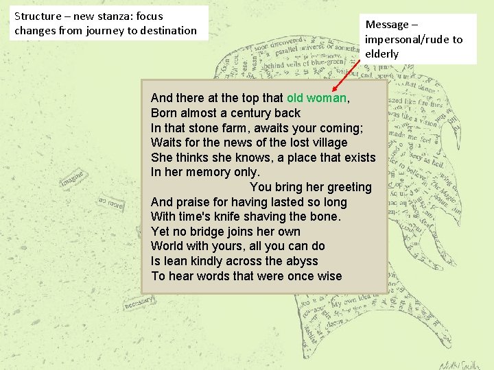 Structure – new stanza: focus changes from journey to destination Message – impersonal/rude to