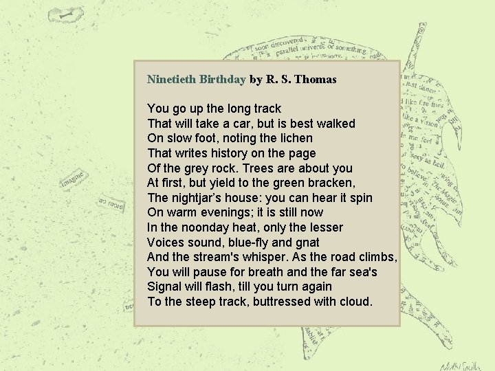 Ninetieth Birthday by R. S. Thomas You go up the long track That will