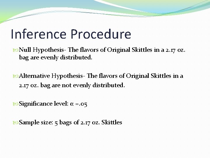 Inference Procedure Null Hypothesis- The flavors of Original Skittles in a 2. 17 oz.