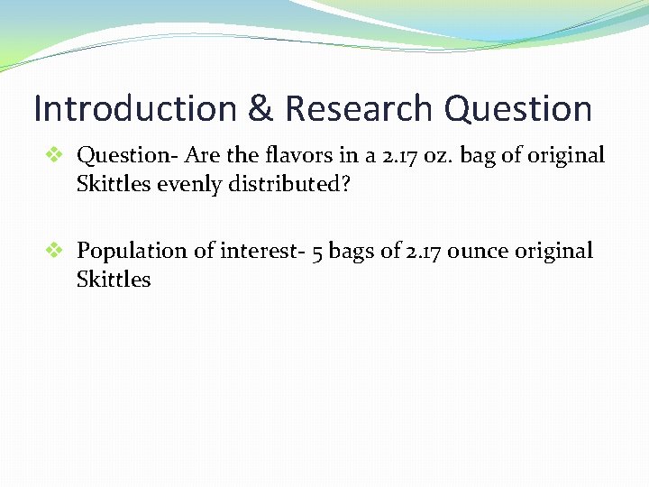 Introduction & Research Question v Question- Are the flavors in a 2. 17 oz.