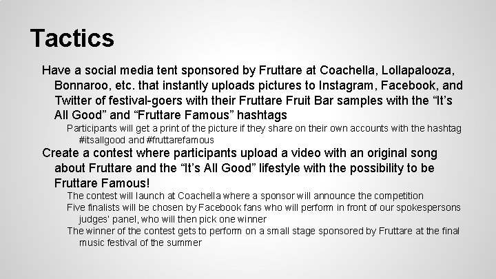 Tactics Have a social media tent sponsored by Fruttare at Coachella, Lollapalooza, Bonnaroo, etc.