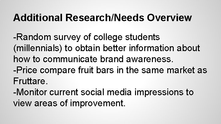 Additional Research/Needs Overview -Random survey of college students (millennials) to obtain better information about