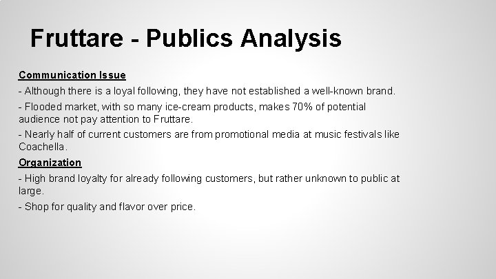 Fruttare - Publics Analysis Communication Issue - Although there is a loyal following, they