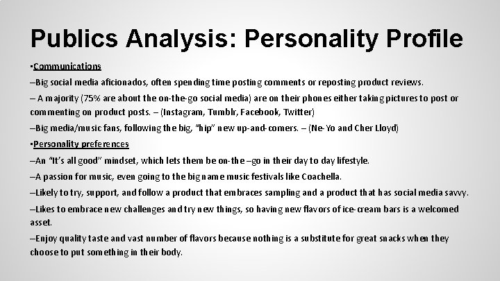 Publics Analysis: Personality Profile • Communications –Big social media aficionados, often spending time posting