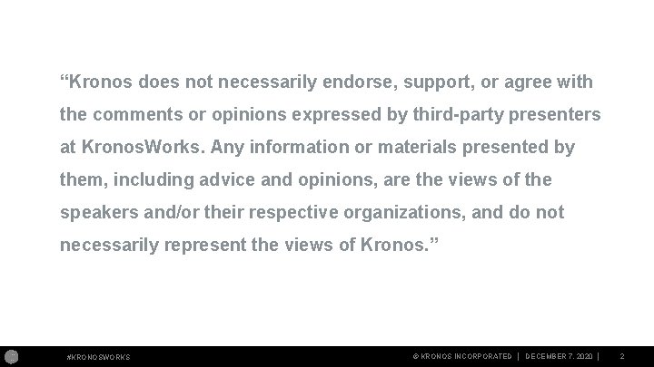 “Kronos does not necessarily endorse, support, or agree with the comments or opinions expressed