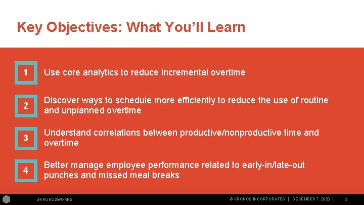 Key Objectives: What You’ll Learn 1 Use core analytics to reduce incremental overtime 2