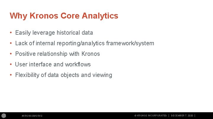 Why Kronos Core Analytics • Easily leverage historical data • Lack of internal reporting/analytics