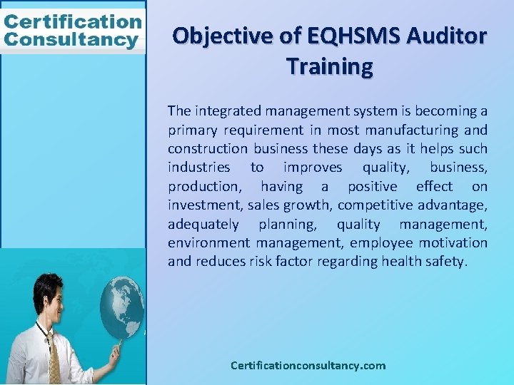 Objective of EQHSMS Auditor Training The integrated management system is becoming a primary requirement