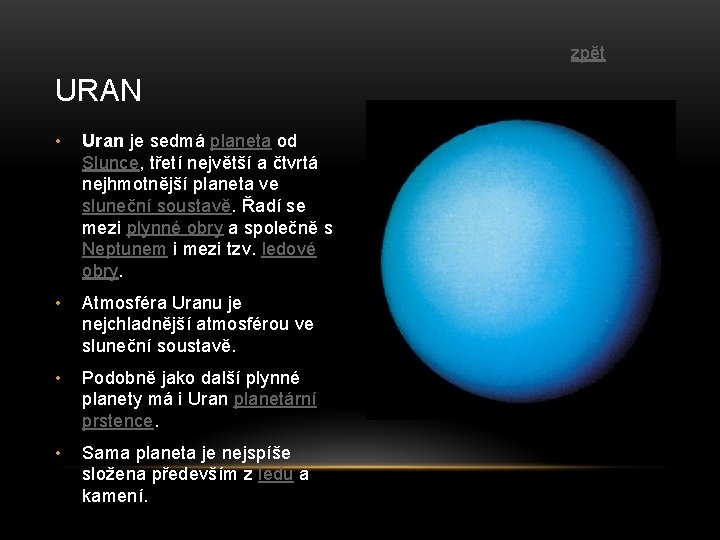 zpět URAN • Uran je sedmá planeta od Slunce, třetí největší a čtvrtá nejhmotnější