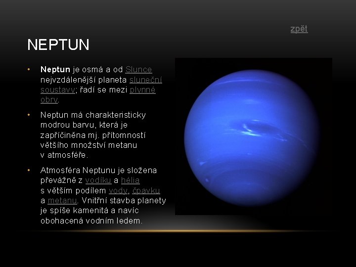 zpět NEPTUN • Neptun je osmá a od Slunce nejvzdálenější planeta sluneční soustavy; řadí