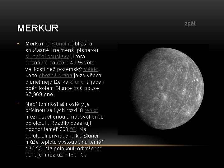 MERKUR • Merkur je Slunci nejbližší a současně i nejmenší planetou sluneční soustavy, [