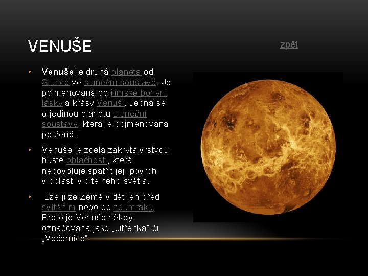 VENUŠE • Venuše je druhá planeta od Slunce ve sluneční soustavě. Je pojmenovaná po