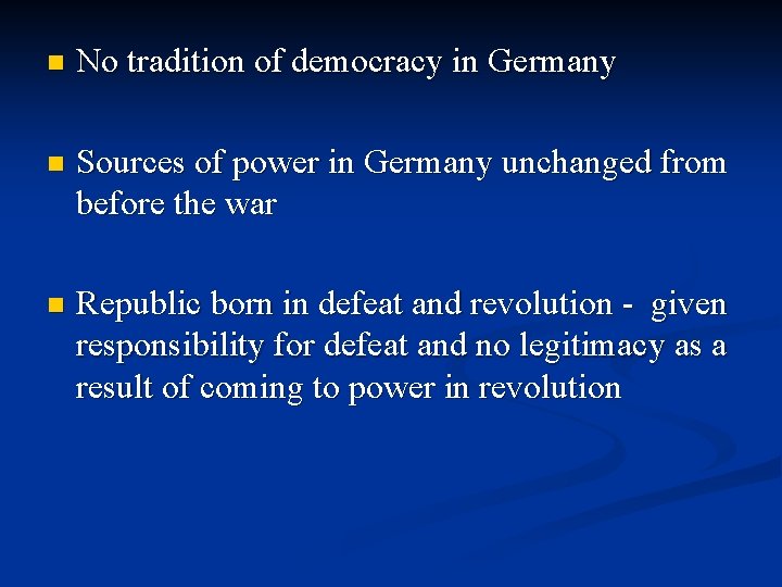 n No tradition of democracy in Germany n Sources of power in Germany unchanged