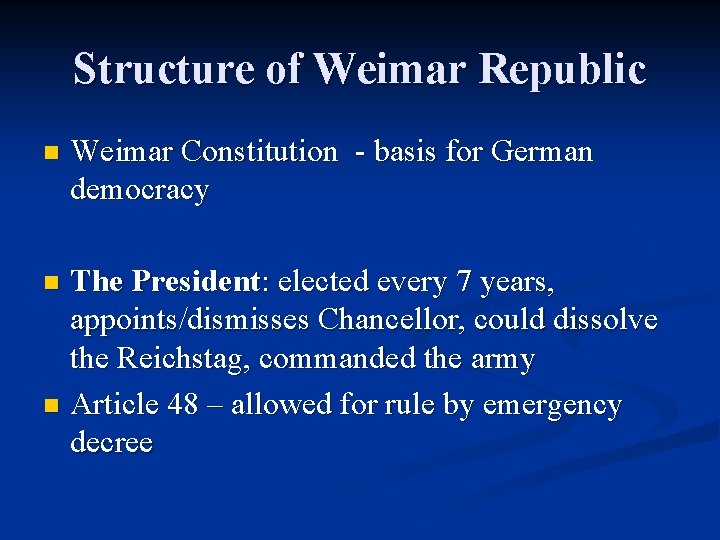 Structure of Weimar Republic n Weimar Constitution - basis for German democracy The President: