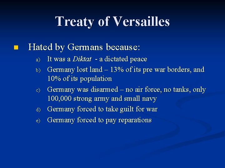 Treaty of Versailles n Hated by Germans because: a) b) c) d) e) It