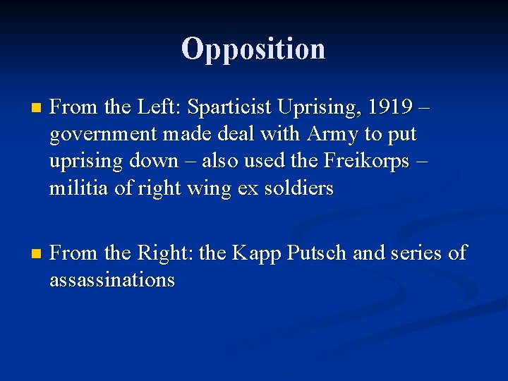 Opposition n From the Left: Sparticist Uprising, 1919 – government made deal with Army