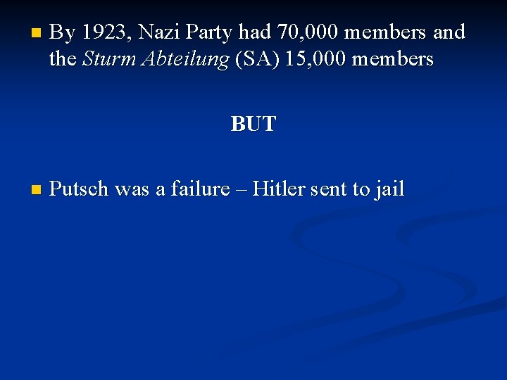 n By 1923, Nazi Party had 70, 000 members and the Sturm Abteilung (SA)