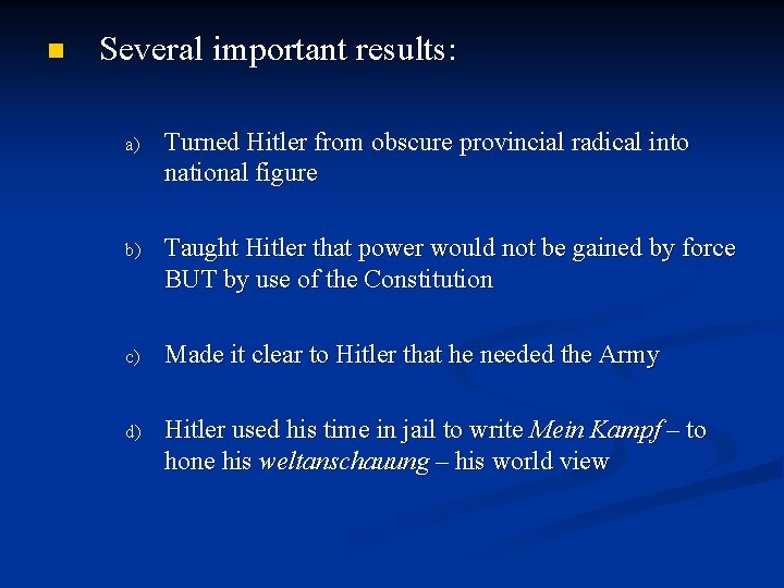 n Several important results: a) Turned Hitler from obscure provincial radical into national figure